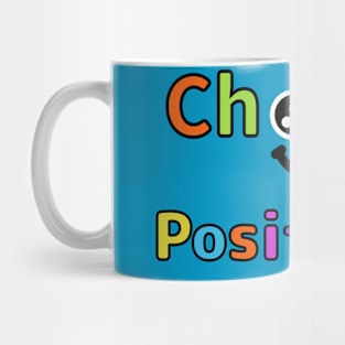 Choose Positivity Spreading Joy and Good Vibes! Mug